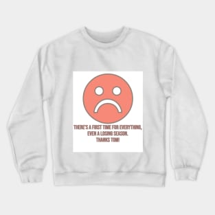 Thanks Tom Crewneck Sweatshirt